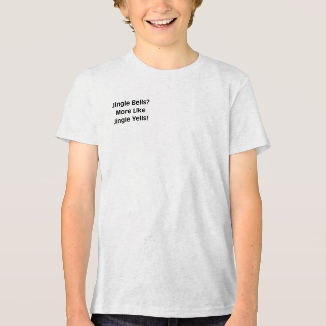 Jingle Bells? More Like Jingle Yells!  T Shirt (Framsida)