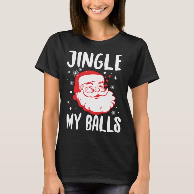 Jingle My Balls Naughty Santa  Offensive Christmas T Shirt (Framsida)