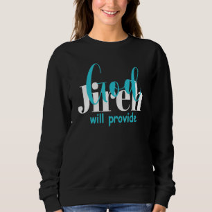 Jireh Gud kommer att ge kristna tilltro till Jesus T Shirt