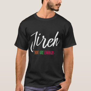 Jireh, jag är nog mer då nog med kristtro t shirt