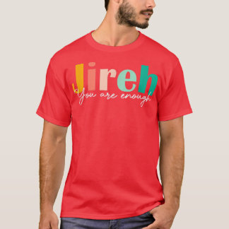 Jireh You Are Enough More Than Enough Forever Chri T Shirt