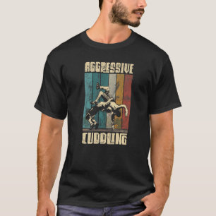 Jiu Jitsu Aggressive Cuddling Bjj Mma Martial Figh T Shirt