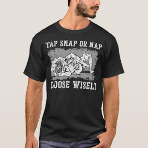Jiu Jitsu Bjj Tap Snap eller Nap Välj Wisely T Shirt