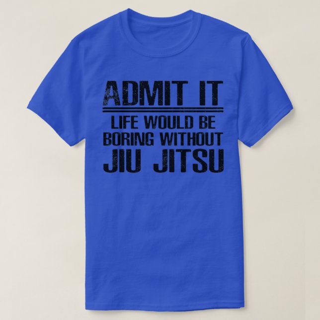 Jiu Jitsu Funny Say T Shirt (Design framsida)