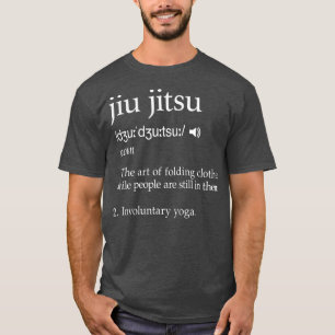 Jiu Jitsu Funny Sayed Definition Gift T Shirt
