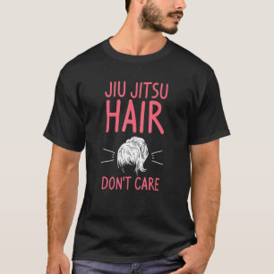 Jiu Jitsu Hair bryr sig inte om brasiliansk martia T Shirt