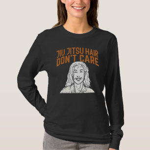 Jiu Jitsu Hair Dont Care Bjj T Shirt