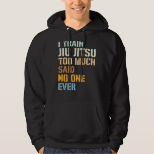 Jiu Jitsu i Tåg Jiu Jitsu sa för mycket inget E Hoodie