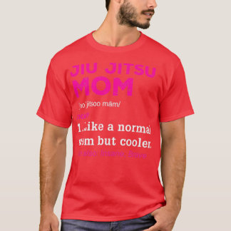 Jiu Jitsu Mom BJJ Brazilian JiuJitsu Mother Gift T Shirt