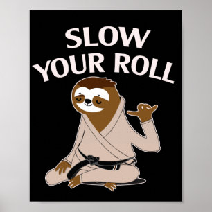Jiu Jitsu Slow Din roll Sloth Brazilian Jujitsu Poster