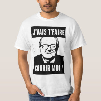 JMLP - Jean Marie Le Pen - "j'vais t'faire courir T Shirt