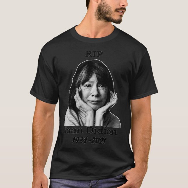 Joan Didion writer, rip Joan Didion Classic T-Shir T Shirt (Framsida)