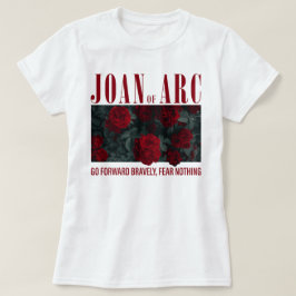 Joan of Arc går framåt och fruktar ingenting T Shirt