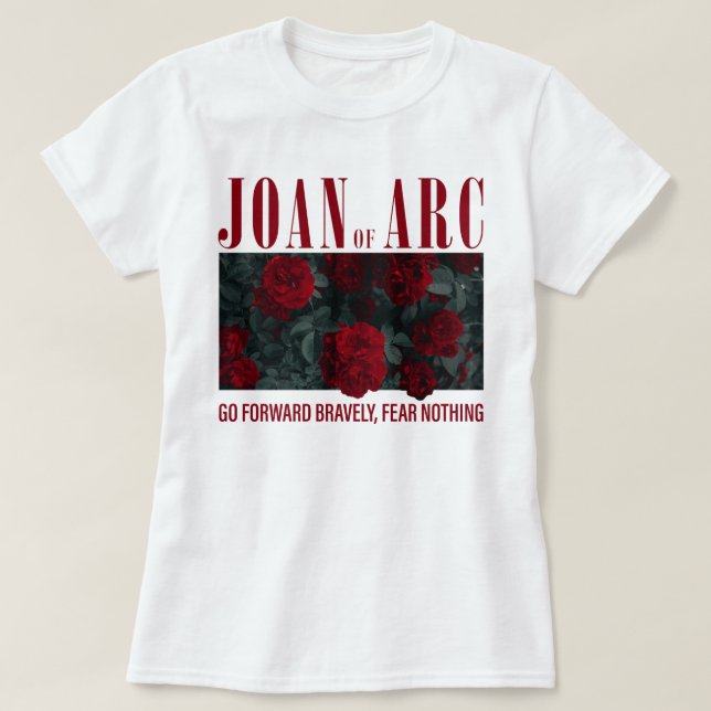Joan of Arc går framåt och fruktar ingenting T Shirt (Design framsida)