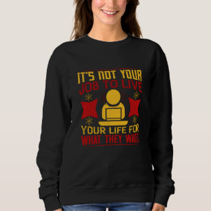 Jobb - Det är inte ditt jobb att leva ditt liv T Shirt