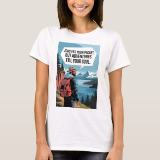 Jobb fyller fickan, men äventyr fyller din sou t shirt
