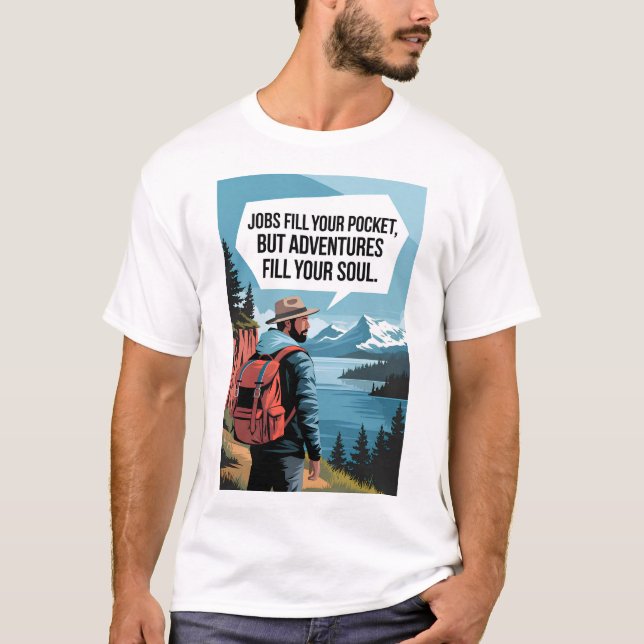 Jobb fyller fickan, men äventyr fyller din sou t shirt (Framsida)