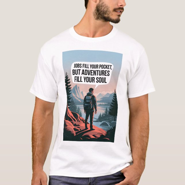 Jobb fyller fickan, men äventyr fyller din sou t shirt (Framsida)