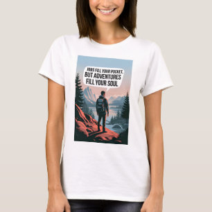 Jobb fyller fickan, men äventyr fyller din sou t shirt