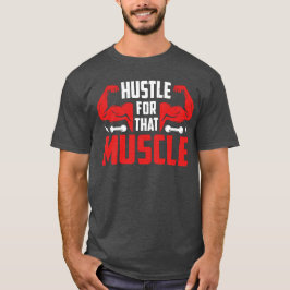 Jobba för den där muskeln t shirt