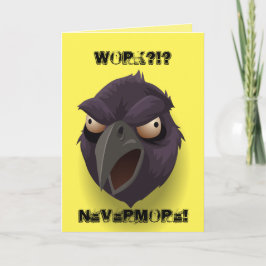 Jobba? Inte mer! Raven-grafik Kort