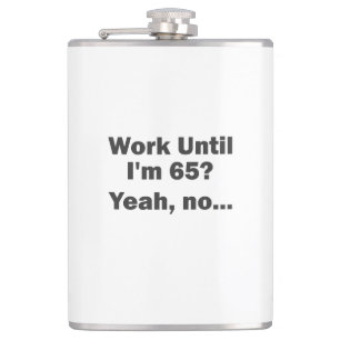 Jobba tills jag är 65? Ja, nej.. Fickplunta