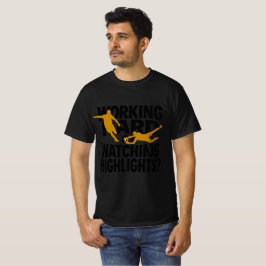 Jobbar Hårt Eller Tittar På Höjdpunkter Rollig Fot T Shirt