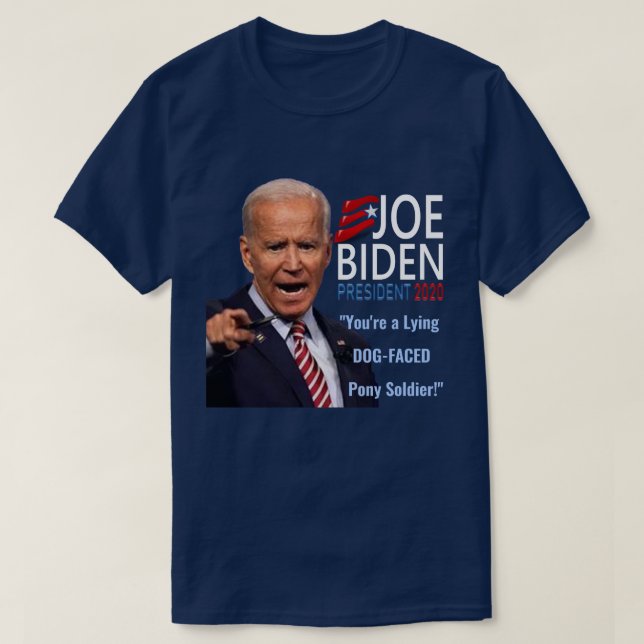 Joe Biden 2020 Du Ljuger Hund Faced Pony Soldier T Shirt (Design framsida)