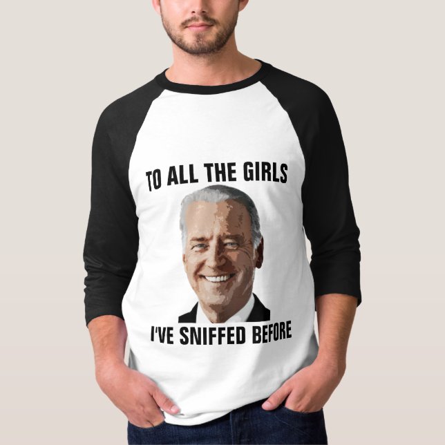 JOE BIDEN ALLA GIRLS SOM JAG HAR SKICKAT FÖRE T SHIRT (Framsida)