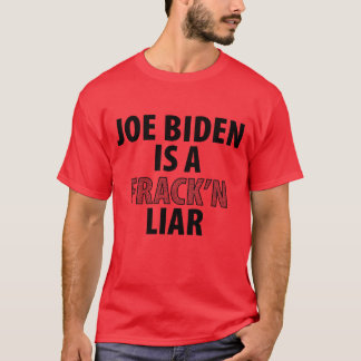 Joe Biden är en Frack'n Liar T Shirt