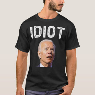Joe Biden är ett indiot T Shirt Classic T-Shirt