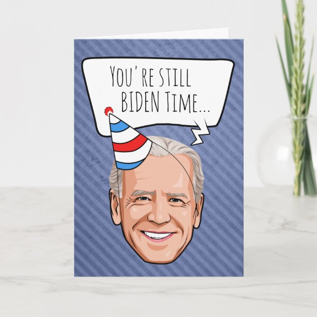Joe Biden Birthday: Du är fortfarande biden Time Kort (Framsida)