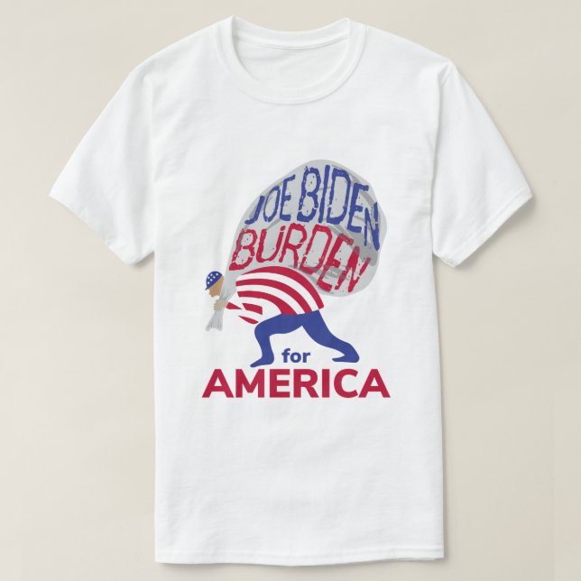 Joe Biden Burden för Amerika T Shirt (Design framsida)