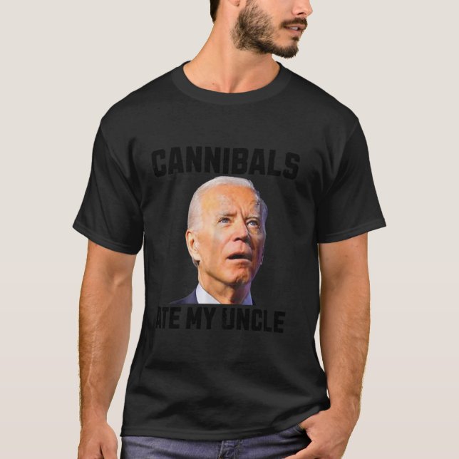 joe biden Cannibals Ate My farbror Biden Trump Say T Shirt (Framsida)