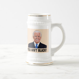 JOE BIDEN DU INTE BLACK! BEER STEIN SEJDEL