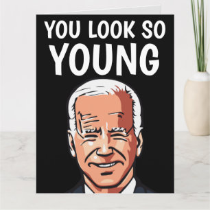 JOE BIDEN DU SER SÅ UNG FUNNY BIRTHDAY CAR KORT