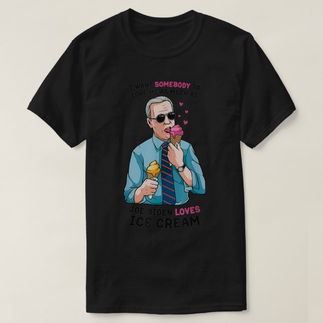 Joe Biden Funny Biden 2020 Kärlek Ice Cream T Shirt (Design framsida)
