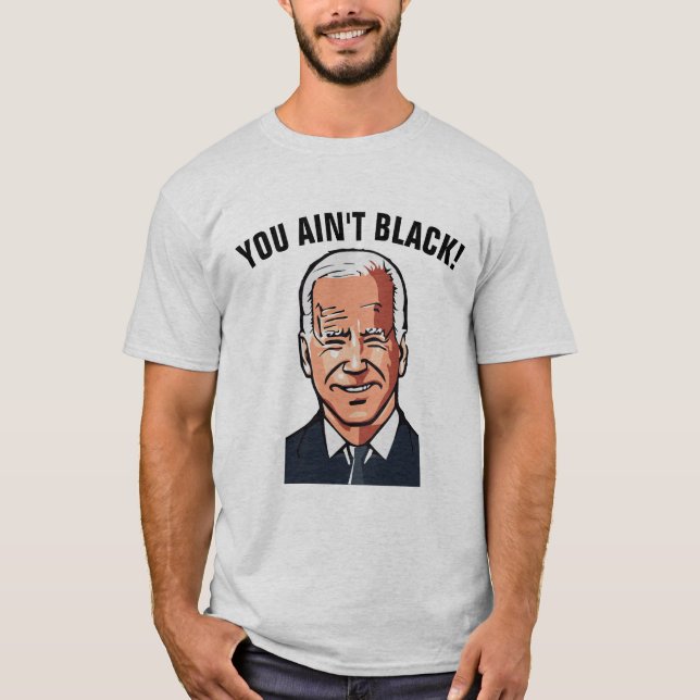 JOE BIDEN FUNNY DU ÄR INTE SVART! T-shirts (Framsida)