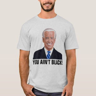 JOE BIDEN FUNNY DU INTE BLACKAR! T-FARTYG T SHIRT