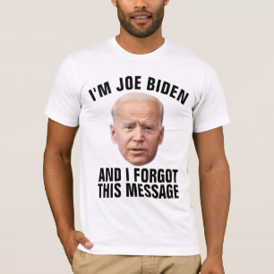 JOE BIDEN, GLÖMMA DET HÄR MEDDELANDEFONDENS T-SHIR T SHIRT