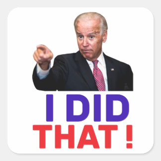 joe biden i did that - funny meme saying joe biden fyrkantigt klistermärke