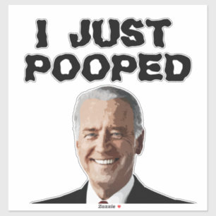 JOE BIDEN JAG BARA POOPEDE 14x14 DECAL STICKER Klistermärken