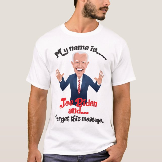 Joe Biden, jag glömde det här meddelandet T Shirt (Framsida)