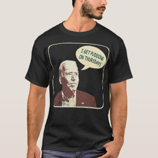 Joe Biden Jag hämtar Pudding på torsdagssats T Shirt
