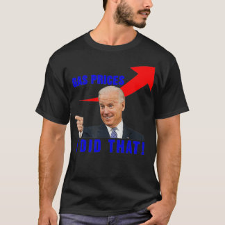 Joe Biden Memes gaspriser Pump Biden I gjorde det, T Shirt