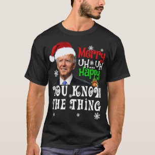 Joe Biden Merry Öh Lycklig Du känner till Sak Chr T Shirt