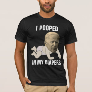 JOE BIDEN POOPED I DIAPERS FUNNY T-Shirts