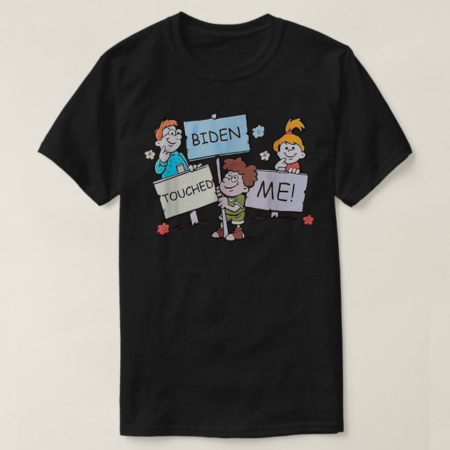 Joe Biden Touched Me Funny Biden 2021 Meme T Shirt (Design framsida)