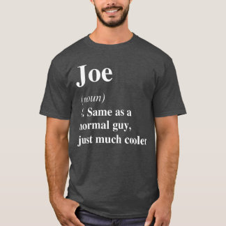 Joe Definition Name Cool Funny Personalized Birthd T Shirt