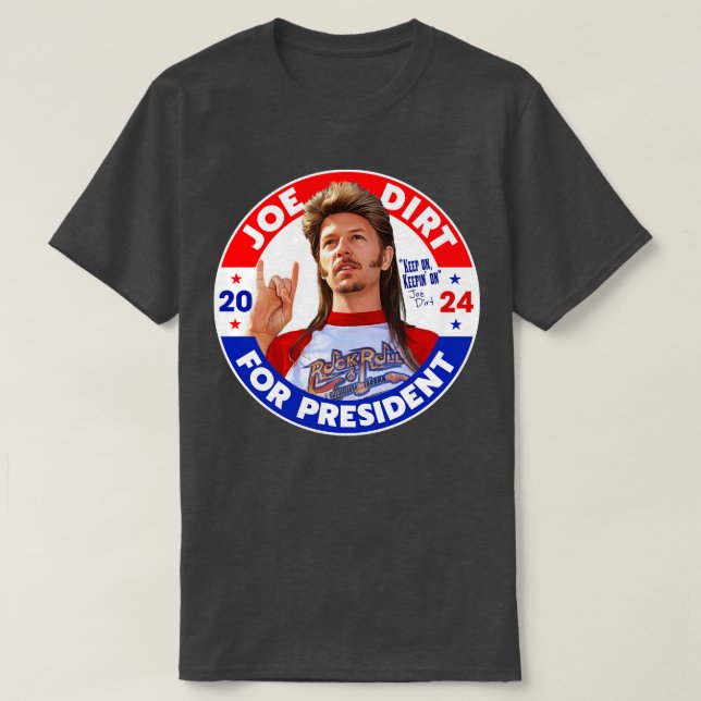 Joe Dirt för 2024 Behålla på Keepin på T Shirt (Design framsida)
